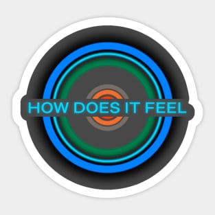 HOW DOES IT FEEL Sticker